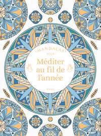 Mandalas pour méditer au fil de l’année