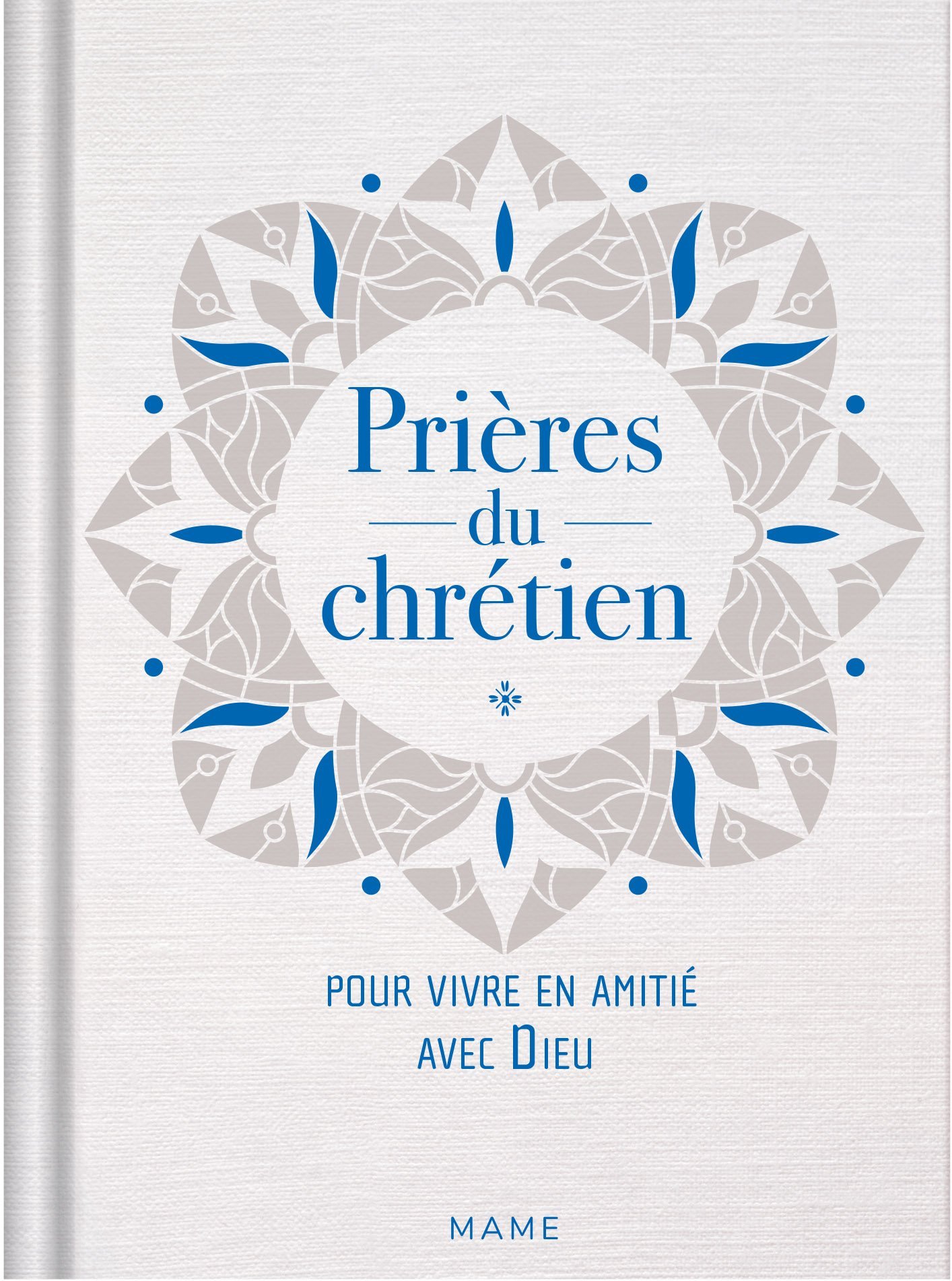 Prières du chrétien – pour vivre en amitié avec Dieu
