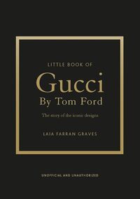 Gucci by Tom Ford - L'histoire d'un créateur de légende