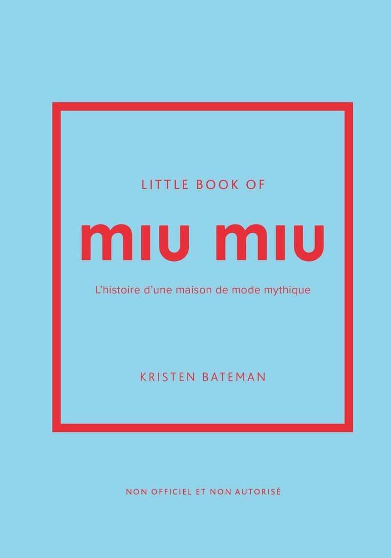 Little Book of Miu Miu - L'histoire d'une maison de mode mythique (version française)