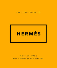 The Little guide to Hermès - Mots de mode (Version Française)