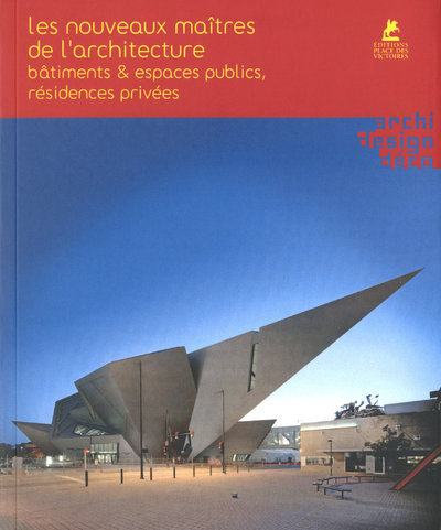 Les nouveaux maîtres de l'architecture - Bâtiments & espaces publics, résidences privées