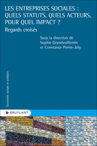 Les entreprises sociales : quels statuts, quels acteurs, pour quel impact ? - Regards croisés