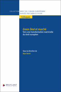 Green Deal et marché - Vers une transformation matricielle du droit européen