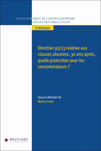 Directive 93/13 relative aux clauses abusives - 30 ans après, quelle protection pour les consommateurs ?