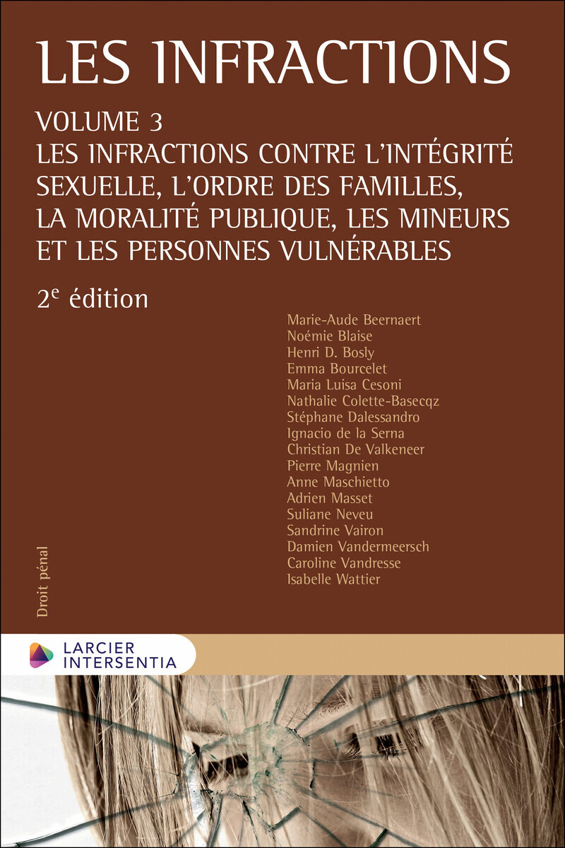 Les infractions - Volume 3 : Les infractions contre l'intégrité sexuelle, l'ordre des familles, la m - Volume 3 Les infractions contre l'ordre des familles, la moralité publique