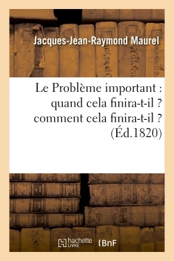Le Problème important : quand cela finira-t-il ? comment cela finira-t-il ?