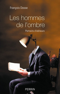 Les hommes de l'ombre portraits d'éditeurs