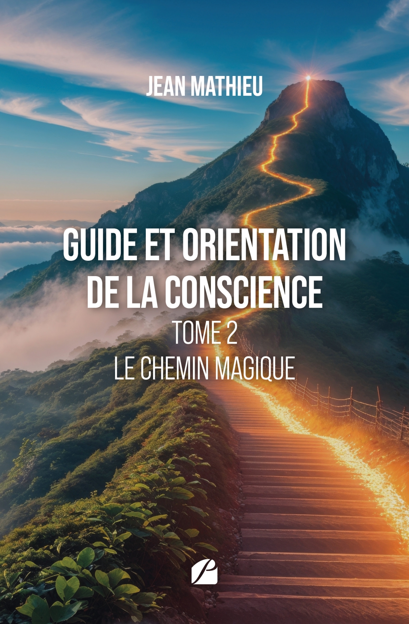 Guide et orientation de la conscience - Tome 2- Le chemin magique