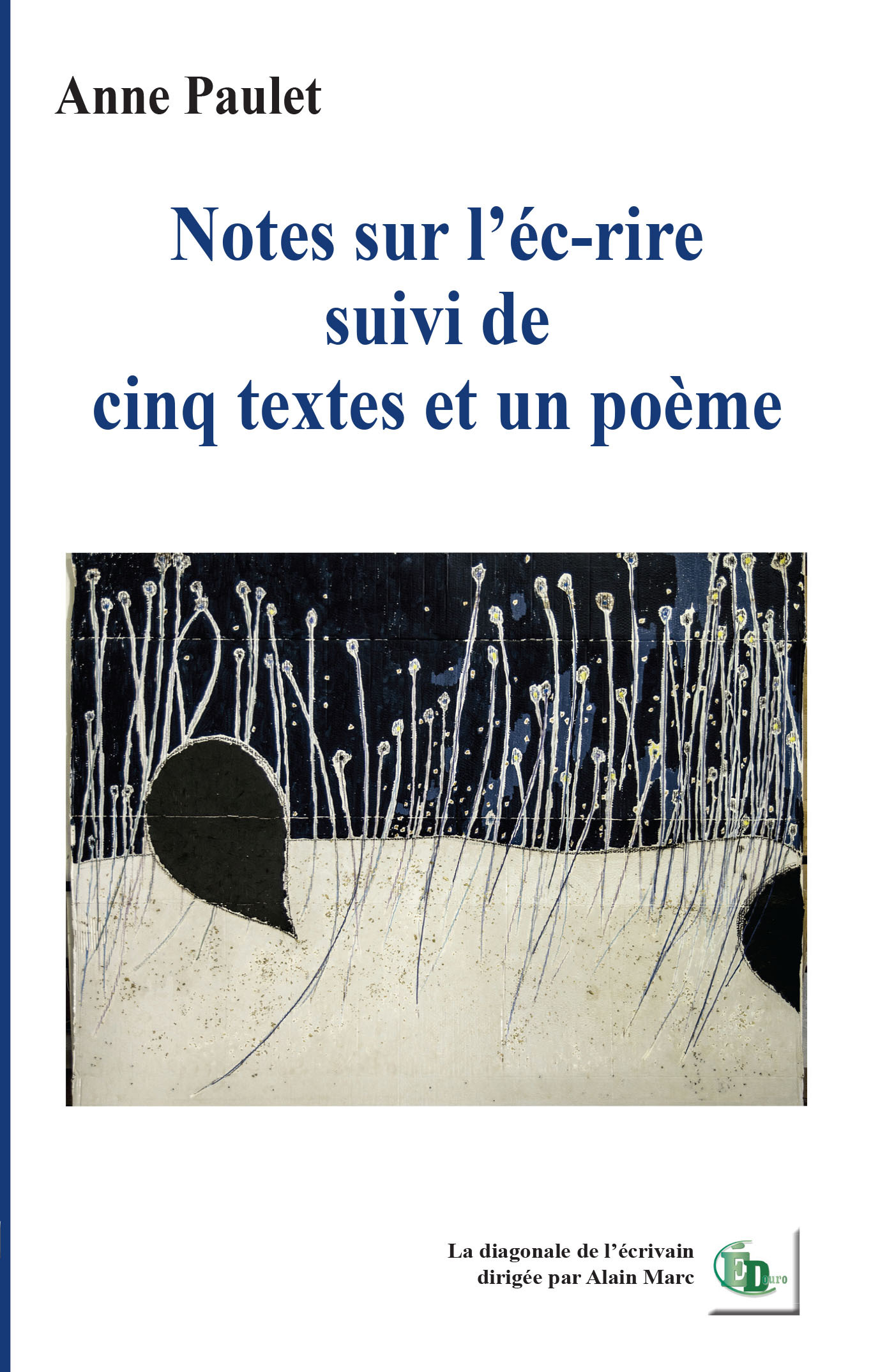 Notes sur l'écrire suivi de cinq textes et un poème