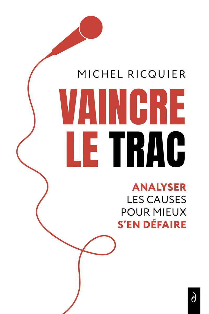 Vaincre le trac - Analyser les causes pour mieux s'en défaire