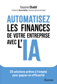 Automatisez les finances de votre entreprise avec l'IA - 25 solutions prêtes à l'emploi pour gagner en efficacité