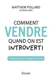 Comment vendre quand on est introverti - Traité pratique à l'usage des timides