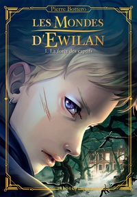 Les Mondes d'Ewilan - Tome 1 : La forêt des captifs