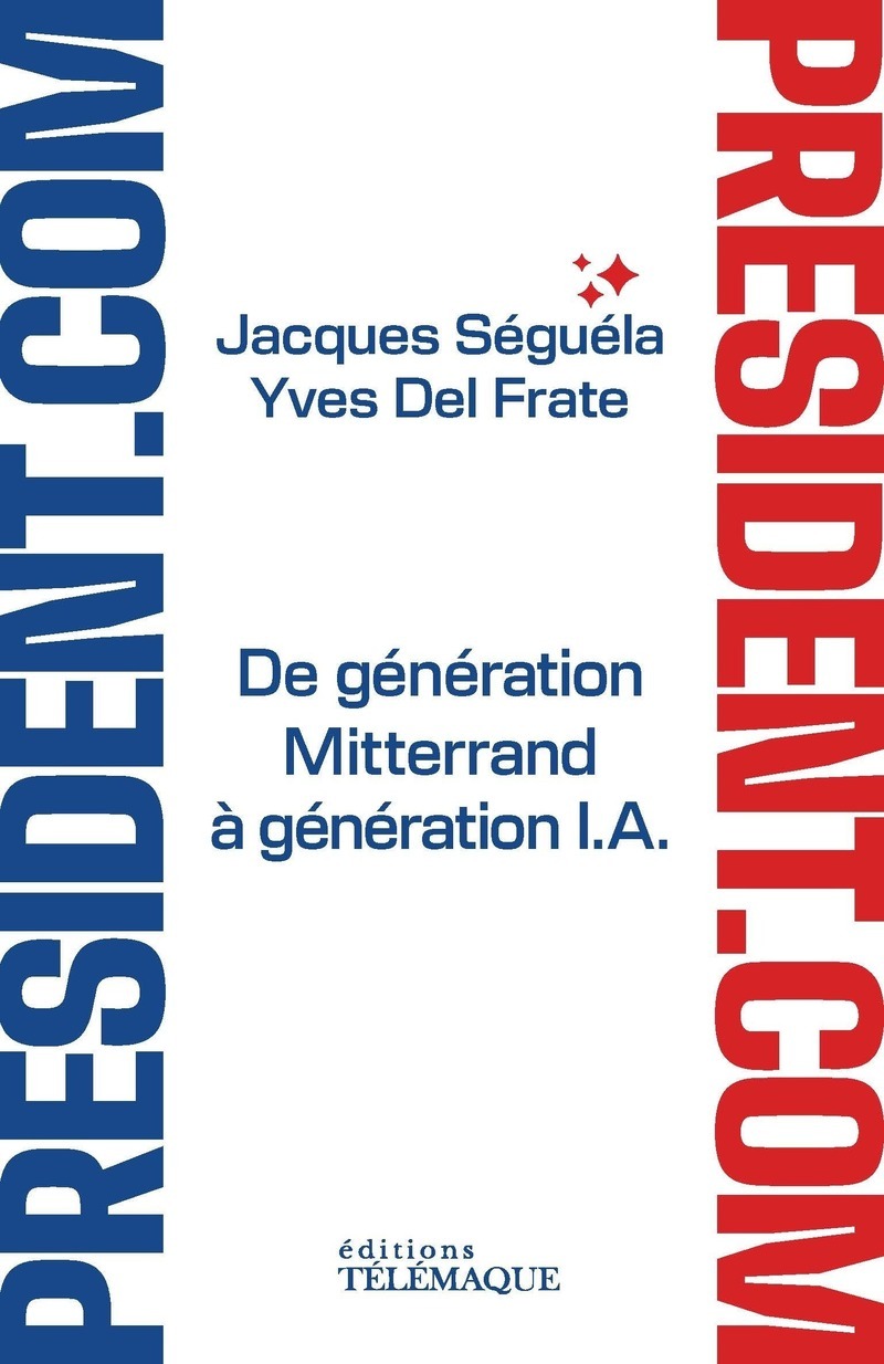 Président.com - De génération Mitterand à génération I.A.