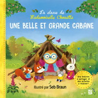 La classe de Mademoiselle Chouette - Une belle et grande cabane