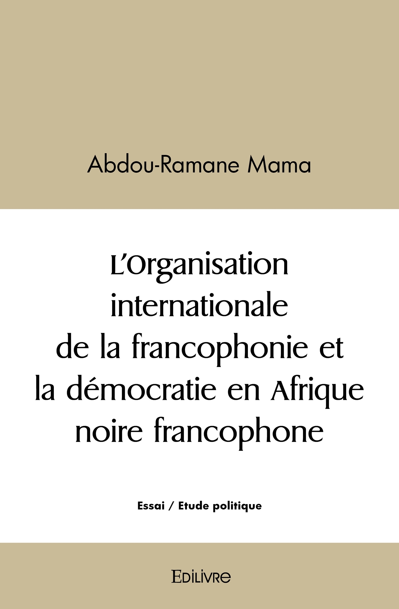 L'Organisation internationale de la francophonie et la démocratie en Afrique noire francophone