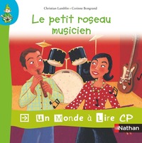 Un monde à lire CP - série bleue - Album 6 - Le petit roseau musicien