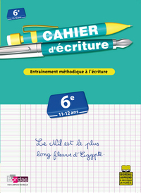 CAHIER D'ECRITURE 6E 11-12ANS - ENTRAINEMENT METHODIQUE A L'ECRITURE