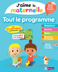 J'aime la maternelle - Tout le programme - Toute petite section 2-3 ans