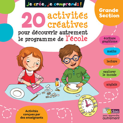 Je crée, je comprends - 20 activités créatives pour découvrir autrement le programme de l'école GS
