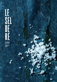 Le sel de ré, du marais à la table