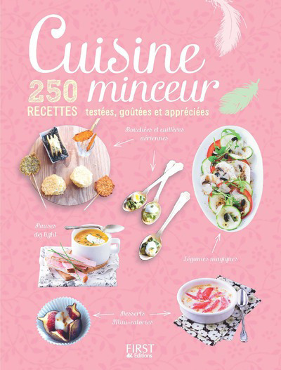 Cuisine Minceur - 250 recettes testées, goûtées et appréciées