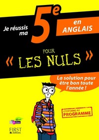 Je réussis ma 5eme en anglais pour les nuls
