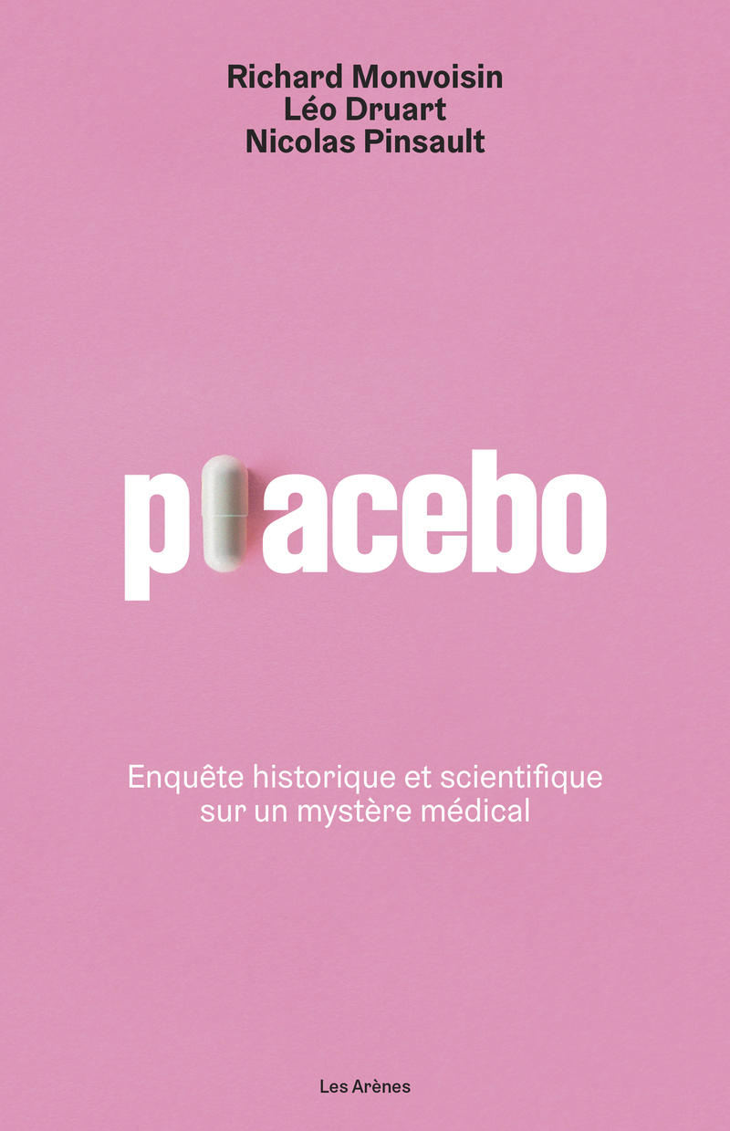 Placebo - Enquête historique et scientifique sur un mystère médical