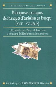 Politiques et pratiques des banques d'émission en Europe (XVIIe-XXe siècle)
