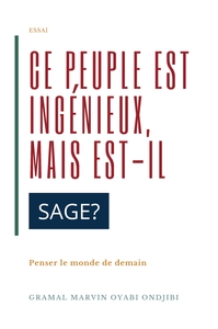 Ce peuple est ingénieux, mais est-il sage ?