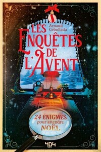 Les Enquêtes de L'Avent - 24 énigmes pour attendre noël