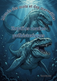 Monde des mots et des merveilles: Reptiles marins préhistoriques