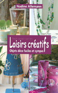 Tout savoir sur les loisirs créatifs - Objets déco faciles et sympas