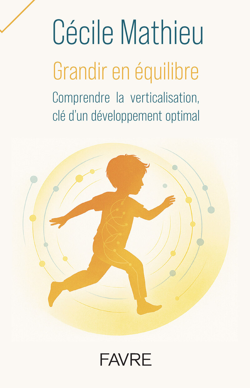Grandir en équilibre - Comprendre la verticalisation, clé d'un développement optimal