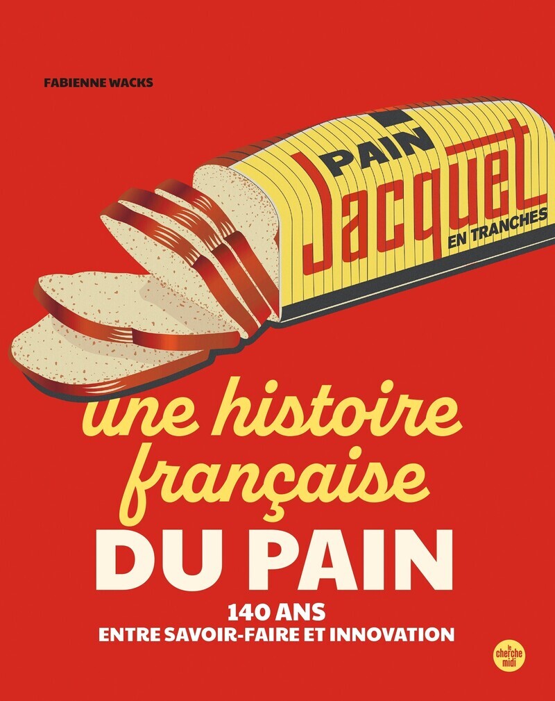 Jacquet, une histoire fançaise du pain - 140 ans entre tradition et innovation