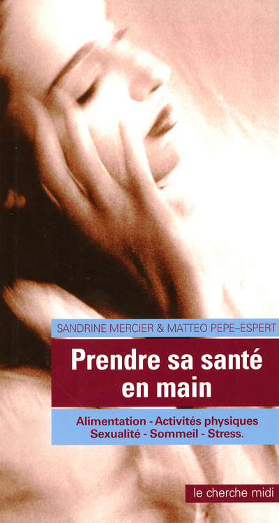 Prendre sa santé en main alimentation, activités physiques, sexualité, sommeil, stress