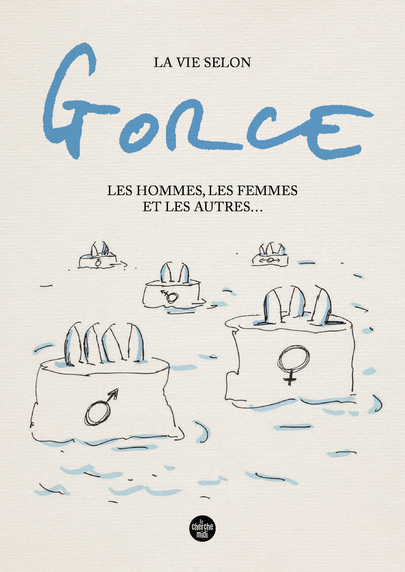 La vie selon Gorce, Les hommes, les femmes et les autres ...