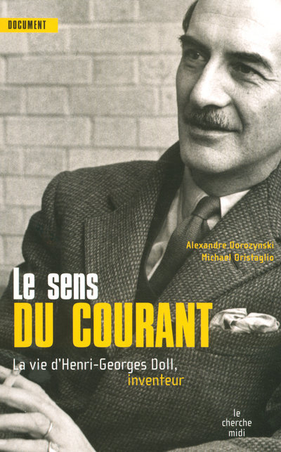 Le sens du courant - La vie d'Henri-Georges doll, inventeur