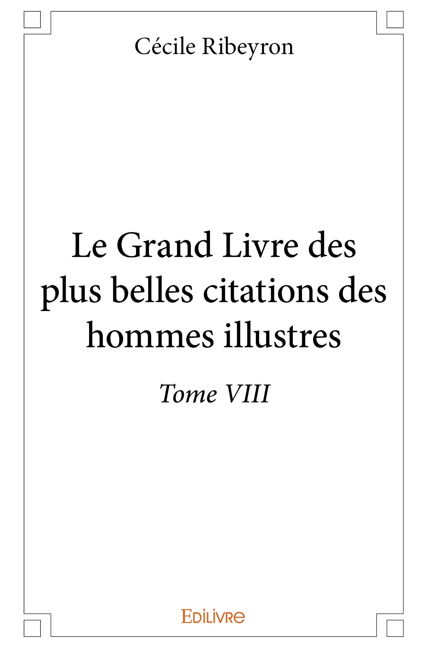 Le Grand Livre des plus belles citations des hommes illustres - Tome 8