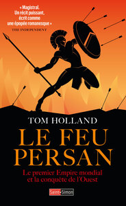 Le feu persan - Le premier Empire mondial et la conquête de l'ouest