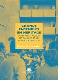 Grands ensembles en héritage - L'opération Million - De Candilis, Josic et Woods (1954-2024)