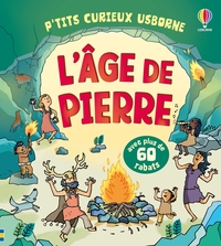 L'âge de pierre - P'tits curieux Usborne - Dès 5 ans