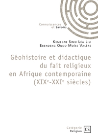 Géohistoire et didactique du fait religieux en Afrique contemporaine (XIXe-XXIe siècles)