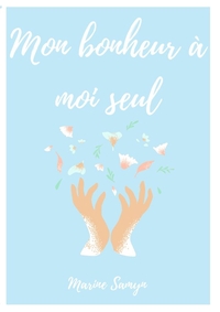 Mon bonheur à moi et à moi seul