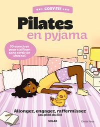 Cosy Fit Pilates en pyjama - Allongez, engagez, raffermissez (au pied du lit) - 50 exercices pour s'affiner sans sortir de chez soi