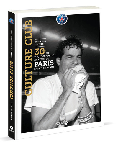 Paris culture club : 30 ans de photographies au coeur du Paris Saint-germain