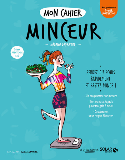 Mon cahier minceur - Saison Printemps-Eté - Perdez du poids rapidement et rester mince!