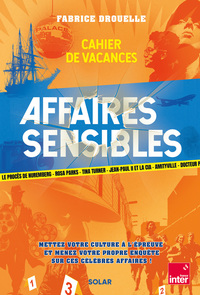 Cahier de vacances Affaires sensibles - Menez votre culture à l'épreuve et menez votre propre enquête sur ces célèbres affaires !