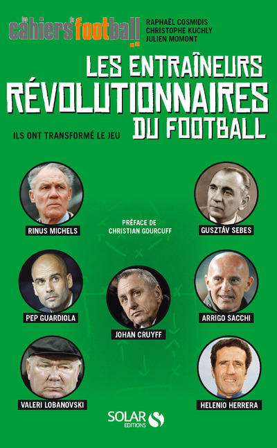 Les entraîneurs révolutionnaires du football - Ils ont transformé le jeu